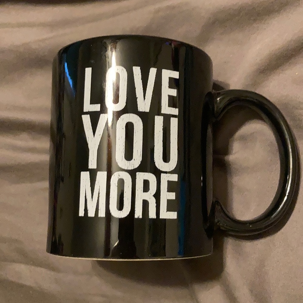 Love You More coffee cup